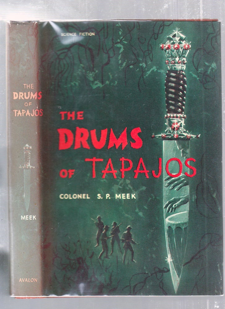 Item #E25747 The Drums of tapajos (in original dust jacket). Colonel S. P. Meek.