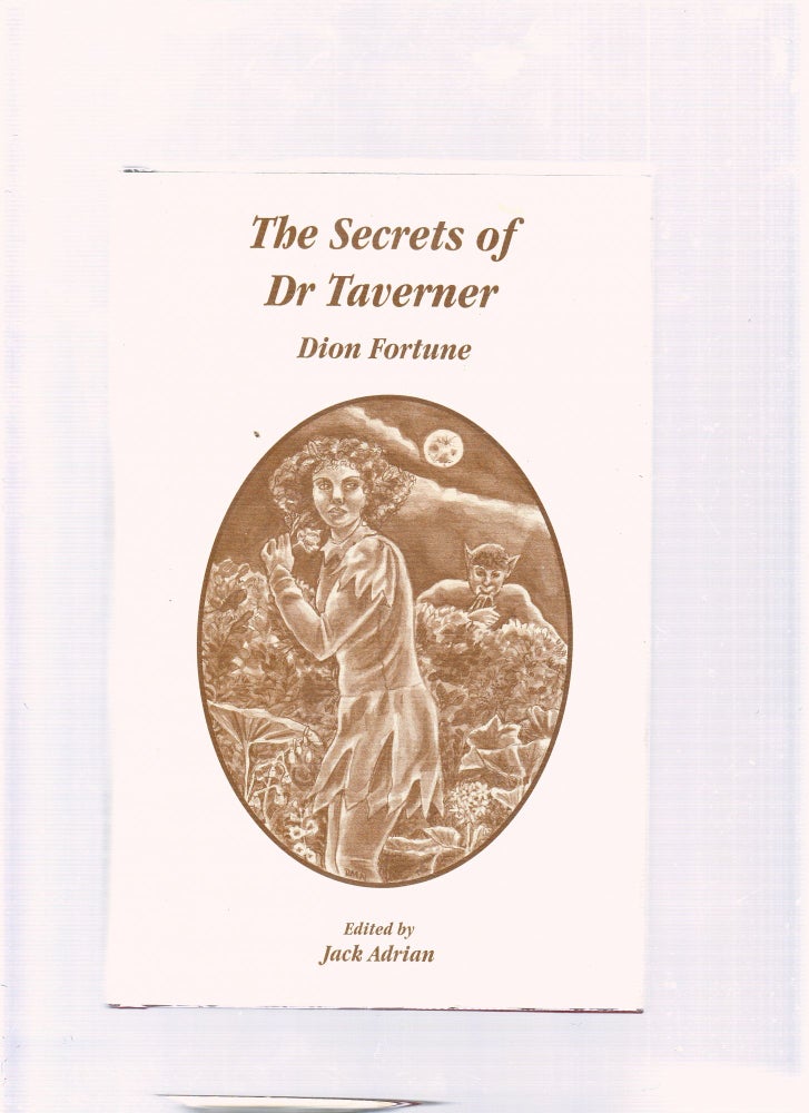 Item #E25763 The Secrets of Dr. Taverner (limited ediiton). Dion Fortune, jack Adrian.