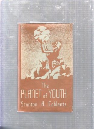 Item #E25769 The Planet of Youth (in original dust jacket). Stanton A. Conlentz