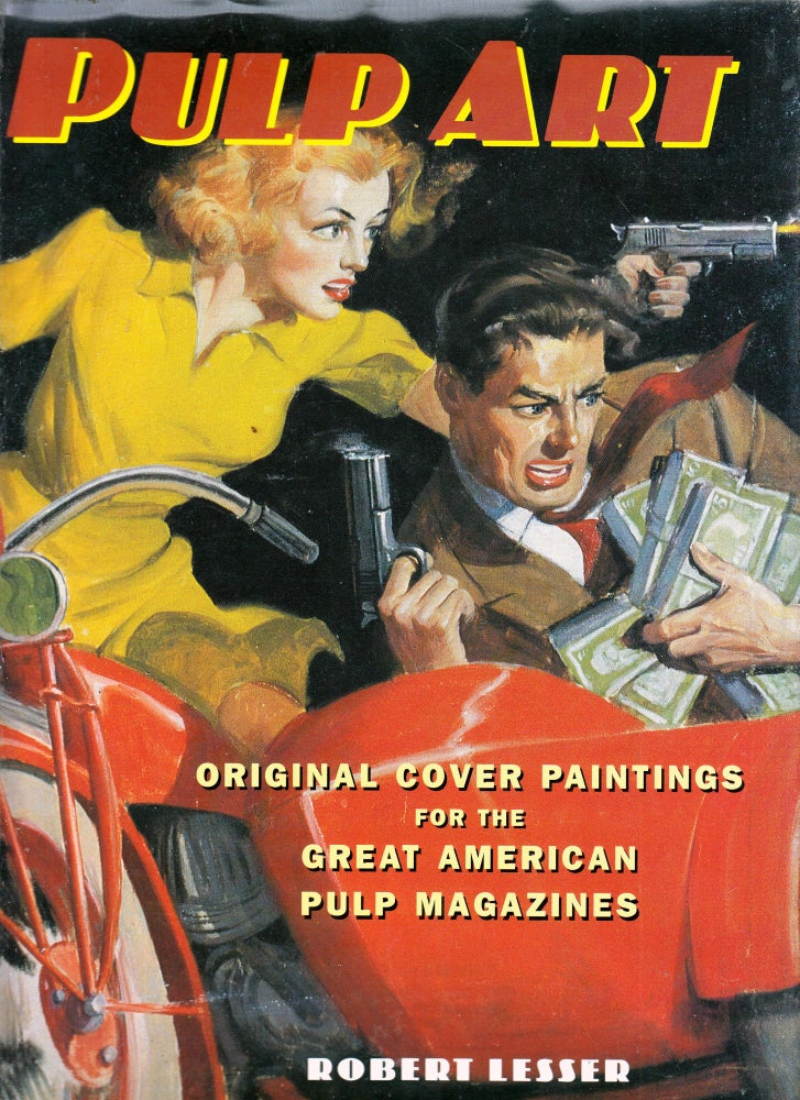 Item #E25788 Pulp Art: Original Cover Paintings fro the Great American Pulp Magazines. Robert Lesser.
