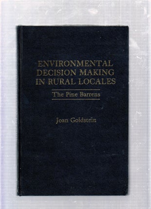 Item #E25807 Environmental Decision Making In Rural Locales: The Pine Barrens. Jaon Goldstein