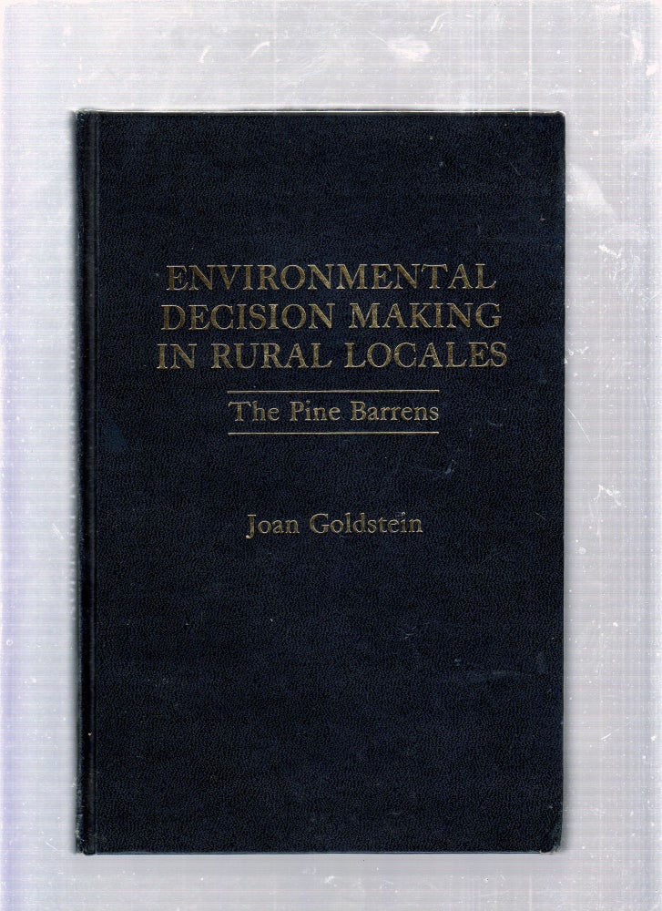 Item #E25807 Environmental Decision Making In Rural Locales: The Pine Barrens. Jaon Goldstein.
