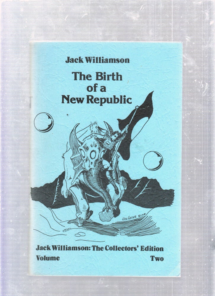 Item #E25829 The Birst of a New Republic: jack Williamson The Collector's Edition Volume Two. Jack Williamson.