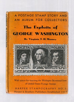 Item #E25856 The Exploits of George Washington: A Postage Stamp Story And An Album For Collectors...