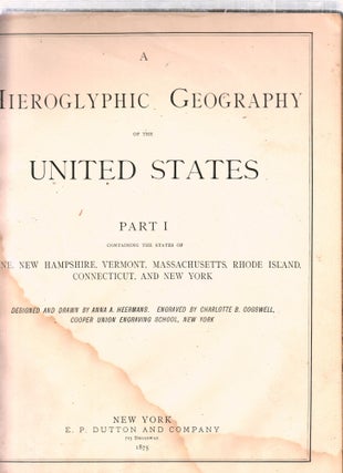 A Hieroglyphic Geography of the United States; Part I containing the States of Maine, New Hampshire, Vermont, Massachusetts, Rhode Island, Connecticut, and New York