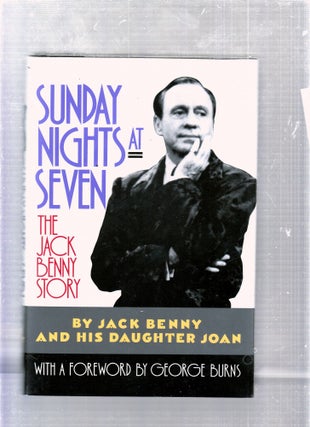 Item #E25863 Sunday Nights at Seven: The Jack Benny Story. Jack Benny, Joan Benny