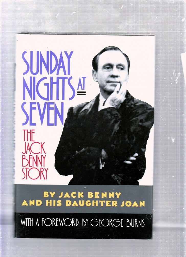 Item #E25863 Sunday Nights at Seven: The Jack Benny Story. Jack Benny, Joan Benny.