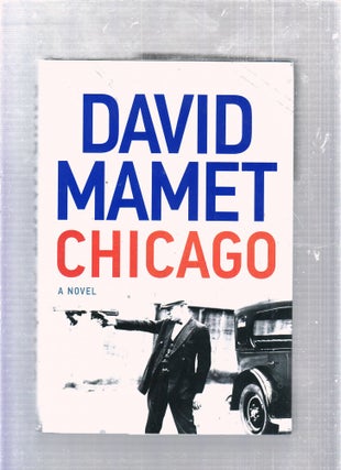 Item #E25865 Chicago: A Novel. David Mamet