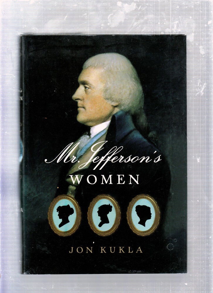 Item #E25869 Mr. Jefferson's Women. Jon Kukla.
