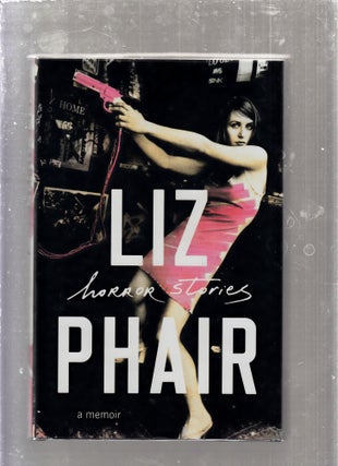 Item #E25925 Horror Stories: A Memoir. Liz Phair