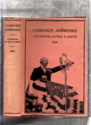 Item #E25946 Campaign Addresses of Governor Alfred E. Smith Democratic Candidate For President...