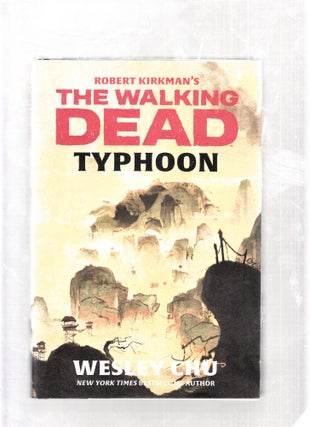 Item #E26016 Robert Kirkman's The Walking Dead: Typhoon. Wesley Chu