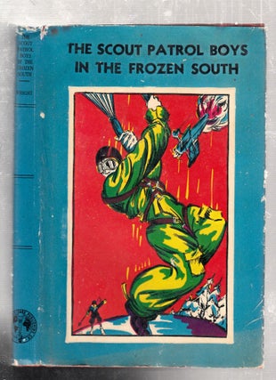 Item #E26036 The Scout Patrol Boys In The Frozen South. Jack Wright