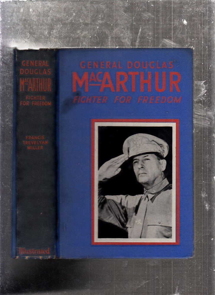 Item #E26052 Gneral Douglas MacArthur: Fighter For Freedom. Francis Trevelyan Miller.
