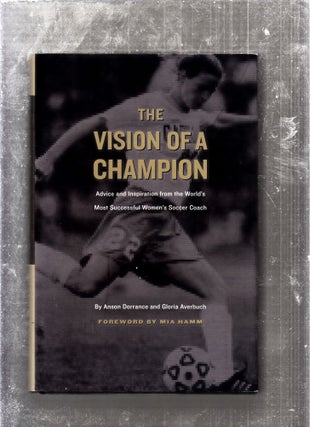 Item #E26061 The Vision of a Champion (inscribed by Dorrance); Advice and Inspiration from the...