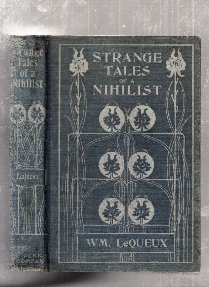 Item #E26066 Strange Tales of a Nihilist. William Le Queux.