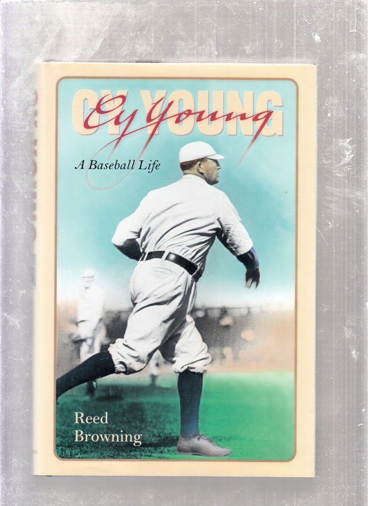 Item #E26071 Cy Young: A Baseball life. Reed Browning.