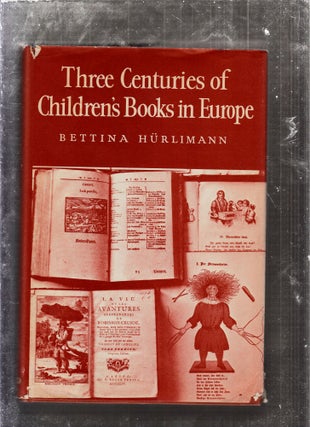 Item #E26079 Three Centuries of Children's Books in Europe. Bettina Hurlimann, Brian W. Alderson,...