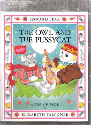 Item #E26081 The Owl and The Pussycat: A Pop Up Book. Edward Lear, Elizabeth Falconer, designer