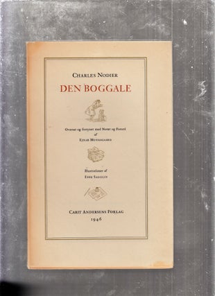 Item #E26121 Den Boggale; Oversat og forsynet med Noter og Foford af Ejnar Munksgaard. Charles...
