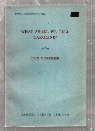 Item #E26150 What Shall We Tell Caroline? John Mortimer