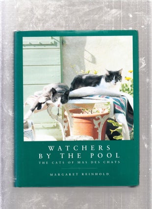 Item #E26206 Watchers By The Pool: The Cats of Mas des Chats. Margaret Reinhold