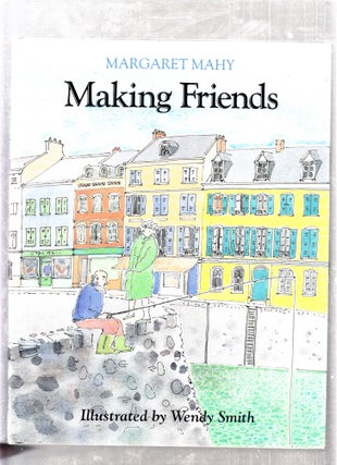 Item #E26213 Making Friends. Maragret Mahy, Wendy Smith