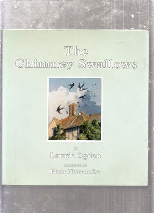 Item #E26245 The Chimney Swallows. Laurie Ogden, Peter Newcombe