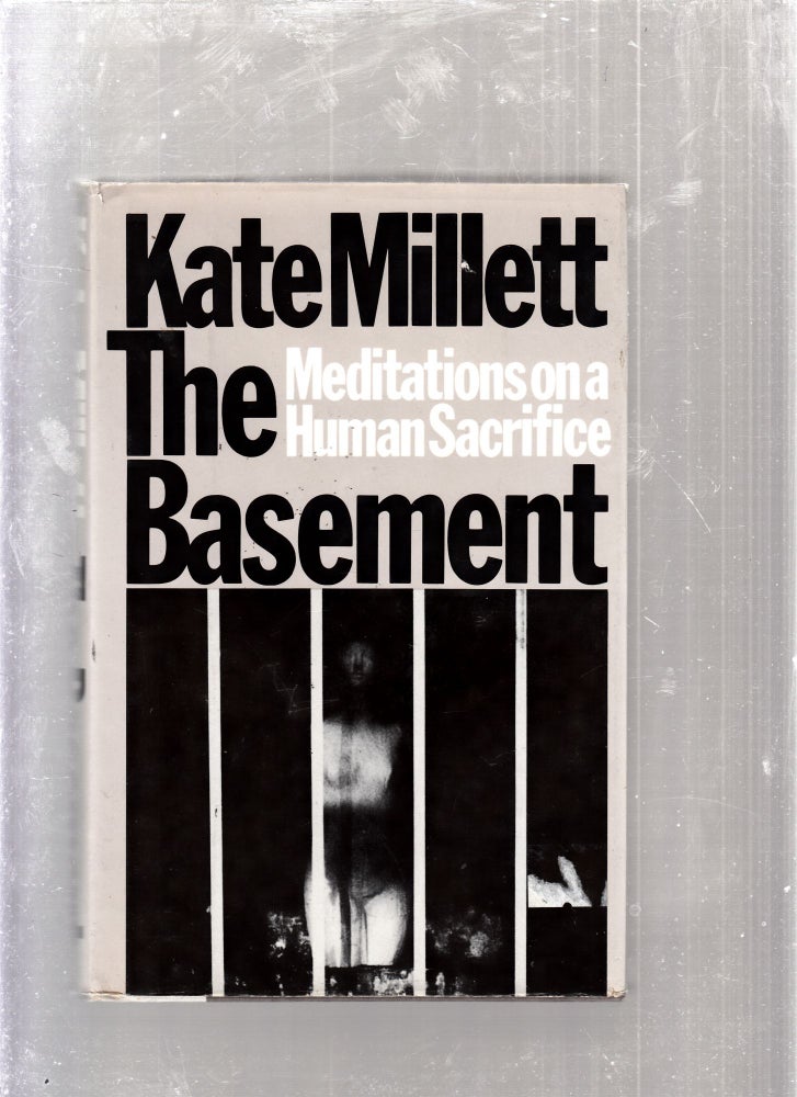 Item #E26268 The Basement: Meditations on a Human Sacrifice (signed by Millett). Kate Millett.
