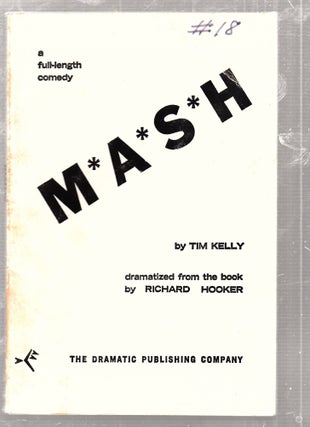 Item #E26270 MASH (a full length comedy); dramatized from the book by Richard Hooker. Tim Kelly
