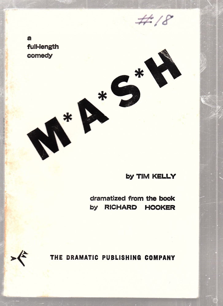 Item #E26270 MASH (a full length comedy); dramatized from the book by Richard Hooker. Tim Kelly.