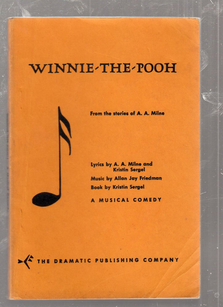 Item #E26272 Winne The Pooh: A Musical Comedy In Two Acts (from the stories of A.A, Milne). A A. Milne, Kristen Sergel, Allan Jay Friedman, book, music.