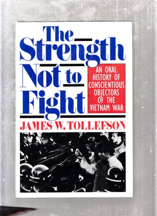 Item #E26325 The Strength Not To Fight: An Oral History of Conscientious Objectors of The Vietnam...