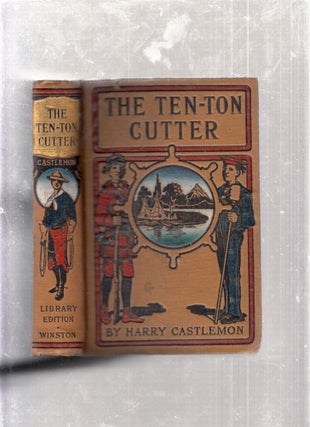 Item #E26337 The Ten-Ton Cutter. Harry Castlemon