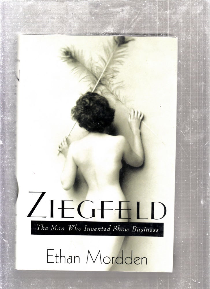 Item #E26372 Ziegfeld: The Man Who Invented Show Business. Ethan Mordden.