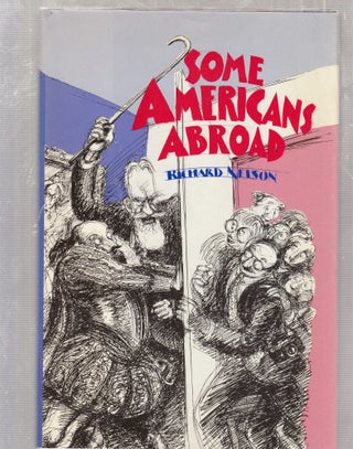 Item #E26416 Some Americans Abroad. Richard Nelson