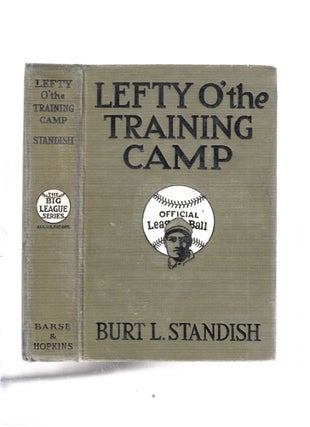 Item #E26469 Lefty O' the Training Camp (The Big League Series). Burt L. Standish