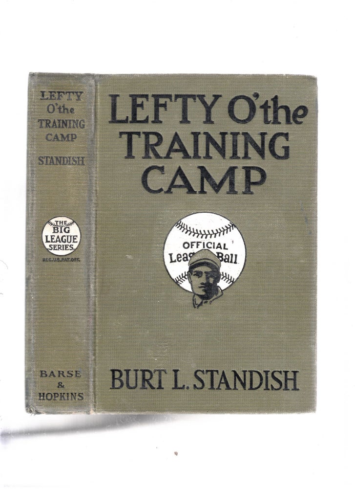 Item #E26469 Lefty O' the Training Camp (The Big League Series). Burt L. Standish.