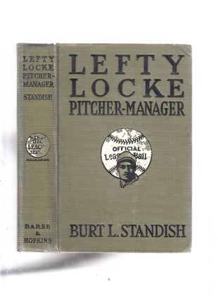 Item #E26471 Lefty Locke Pitcher-Manager. Burt L. Standish