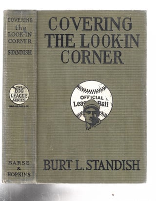 Item #E26472 Covering the Lookin-In Corner (The Big League Series). Burt L. Standish