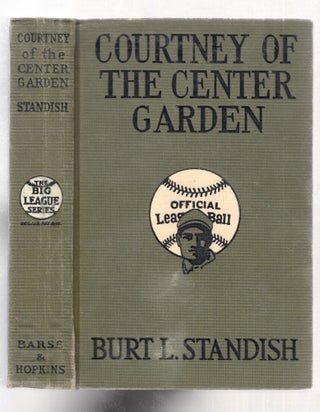 Item #E26474 Courtney of the Center Garden (The Big League Series). Burt L. Standish