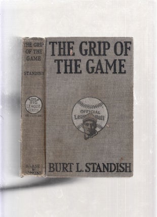 Item #E26476 The Grip of the Game. Burt L. Standish