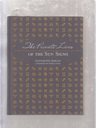 Item #E26508 The Private Lives of the Sun Signs. Katherine Merlin