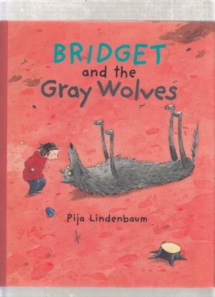 Item #E26522 Bridget and the Gray Wolves. Pija Lindenbaum