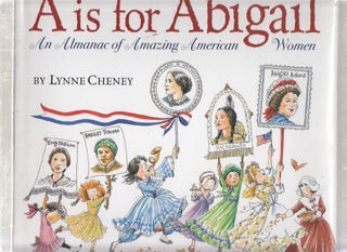 Item #E26531 A Is For Abigail: An Almanac of Amazing American Women. Lynne Cheney