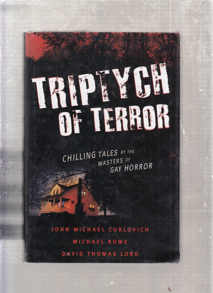 Item #E26556 Triptych Of Terror: Chilling Tales by the Masters of Gay Horror. Michael Rowe John Michael Curlovich, David thomas Lord.