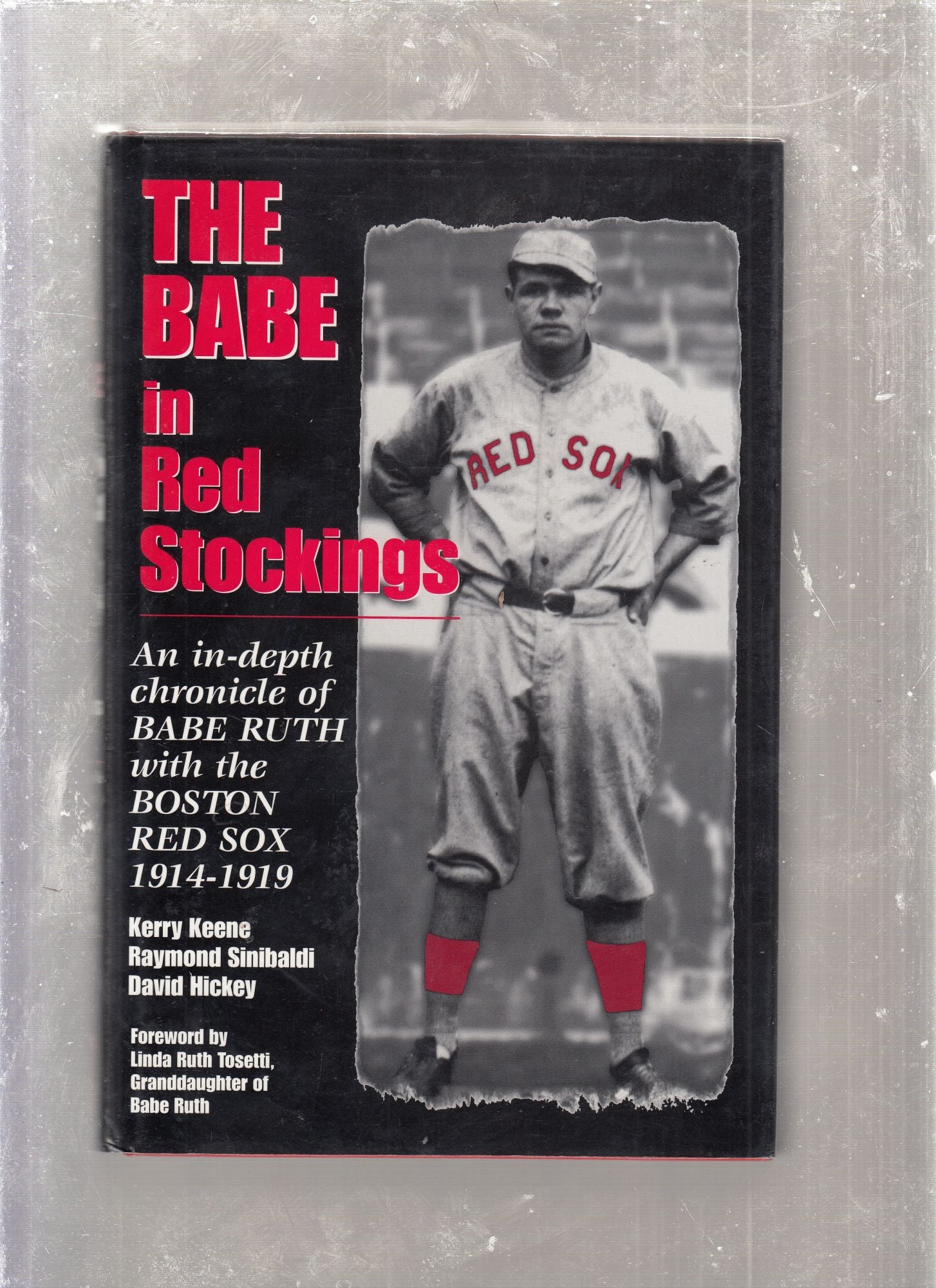 The Babe In Red Stockings: An In-depth Ccronicle of Babe Ruth with the  Boston Red Sox 1914-1919