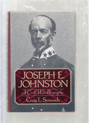 Item #E26598 Joseph E. Johnston: A Civil War Biography. Craig L. Symonds