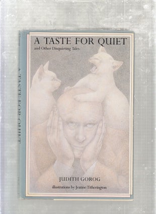 Item #E26674 A Taste For Quiet and Other Disquieting Tales. Judith Gorog