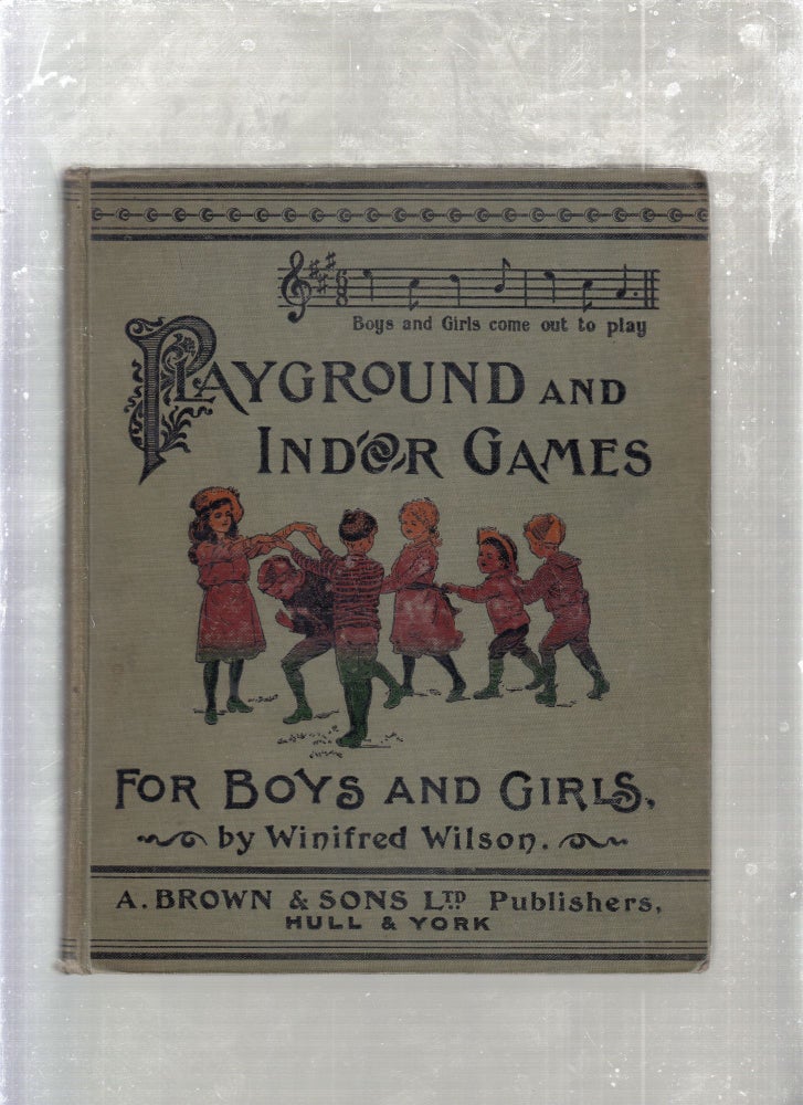 Item #E26676 Playground and Indoor Games for Boys and Girls. Winifred Wilson.